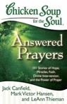Chicken Soup for the Soul: Answered Prayers - Jack Canfield ; Mark Victor Hansen ; LeAnn Thieman - 9781611591958