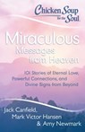 Chicken Soup for the Soul: Miraculous Messages from Heaven - Jack Canfield ; Mark Victor Hansen ; Amy Newmark - 9781611592283