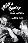 1950's Boxing in Black and White - Larry Carli - 9781611703085