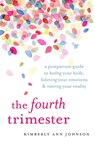 The Fourth Trimester - Kimberly Ann Johnson - 9781611804003