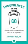 Mindfulness on the Go - Jan Chozen Bays - 9781611804454
