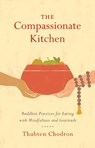 The Compassionate Kitchen - Thubten Chodron - 9781611806342