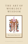 The Art of Worldly Wisdom - Baltasar Gracian ; Joseph Jacobs - 9781611806854
