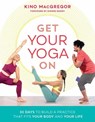 Get Your Yoga On - Kino Macgregor - 9781611807219