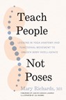 Teach People, Not Poses - Mary Richards ; Judith Hanson Lasater - 9781611809725