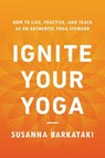 Ignite Your Yoga - Susanna Barkataki - 9781611809947