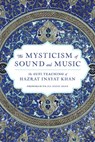The Mysticism of Sound and Music - Hazrat Inayat Khan - 9781611809961