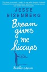 Bream Gives Me Hiccups - Jesse Eisenberg - 9781611855494