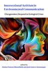 Intersectional Activism in Environmental Communication - Emma Frances Bloomfield ; Jose Castro-Sotomayor - 9781611865400