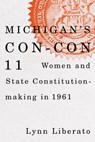 Michigan's Con-Con 11 - Lynn Liberato - 9781611865530