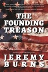 Founding Treason - Jeremy Burns - 9781611882636