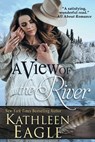 A View of the River - Kathleen Eagle - 9781611947731