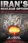 Iran's Nuclear Option - Al J. Venter - 9781612000862