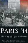 Paris '44 - William Mortimer Moore - 9781612003443