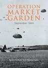 Operation Market Garden - Simon Forty ; Tom Timmermans - 9781612005867