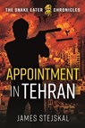 Appointment in Tehran - James Stejskal - 9781612009667