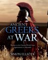 Ancient Greeks at War - ELLIOTT,  Simon - 9781612009988