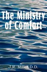 The Ministry of Comfort - Dr J R Miller - 9781612031798