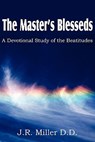 The Master's Blesseds, a Devotional Study of the Beatitudes - Dr J R Miller - 9781612031804