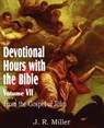 Devotional Hours with the Bible Volume VII, from the Gospel of John - Dr J R Miller - 9781612032054