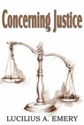 Concerning Justice - Lucilius A Emery - 9781612032177