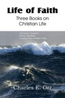 Life of Faith Three Books on Christian Life - Charles Orr - 9781612036991