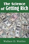 The Science of Getting Rich - Wallace D Wattles - 9781612039022