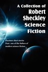 A Collection of Robert Sheckley Science Fiction - Robert Sheckley - 9781612039831