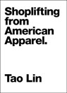 Shoplifting From American Apparel - Tao Lin - 9781612190280