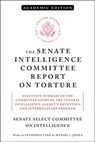 The Senate Intelligence Committee Report on Torture (Academic Edition) - Senate Select Committee On Intelligence - 9781612198477