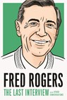 Fred Rogers: The Last Interview - Fred Rogers - 9781612198965