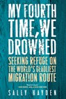 My Fourth Time, We Drowned - Sally Hayden - 9781612199450