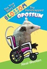 The True Story of Blossom the Handicapped Opossum - Neal Wooten - 9781612254678