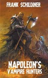 Napoleon's Vampire Hunters - Frank Schildiner - 9781612276540