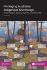 Privileging Australian Indigenous Knowledge - Nerida Blair - 9781612298184