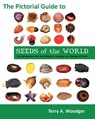 The Pictorial Guide to Seeds of the World - Terry A Woodger - 9781612330082