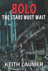 Bolo: The Stars Must Wait - Keith Laumer - 9781612424903