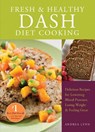Fresh and Healthy DASH Diet Cooking - Andrea Lynn - 9781612431147
