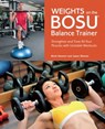 Weights on the BOSU® Balance Trainer - Brett Stewart ; Jason Warner - 9781612431628