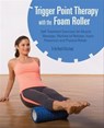 Trigger Point Therapy with the Foam Roller - Chris Knopf ; Karl Knopf - 9781612433905