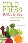 Cold Press Juice Bible - Lisa Sussman - 9781612434148