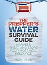 The Prepper's Water Survival Guide - Daisy Luther - 9781612434643