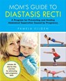 Mom's Guide to Diastasis Recti - Pamela Ellgen - 9781612437019