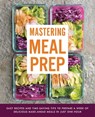 Mastering Meal Prep - Pamela Ellgen - 9781612438559