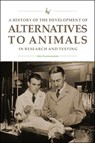 A History of the Development of Alternatives to Animals in Research and Testing - John Parascandola - 9781612499635
