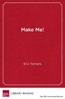 Make Me! - TOSHALIS,  Eric - 9781612507620
