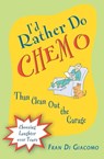 I'd Rather Do Chemo Than Clean Out the Garage - Fran Di Giacomo - 9781612540801