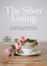 The Silver Lining: A Supportive and Insightful Guide to Breast Cancer - Hollye Jacobs - 9781612549323
