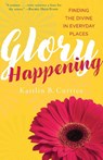 Glory Happening - Kaitlin B. Curtice - 9781612618968