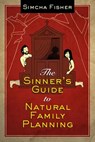 The Sinner's Guide to Natural Family Planning - Simcha Fisher - 9781612787879